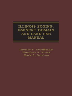 cover image of Illinois Zoning, Eminent Domain and Land Use Manual